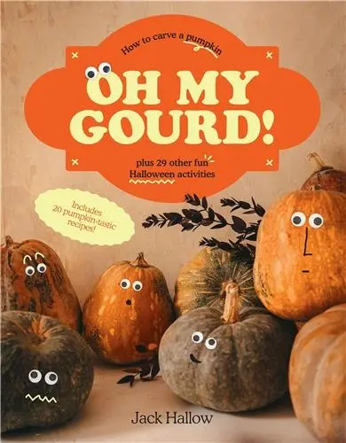 Oh My Gourd ! : How to carve a pumpkin plus 29 other fun Halloween activities