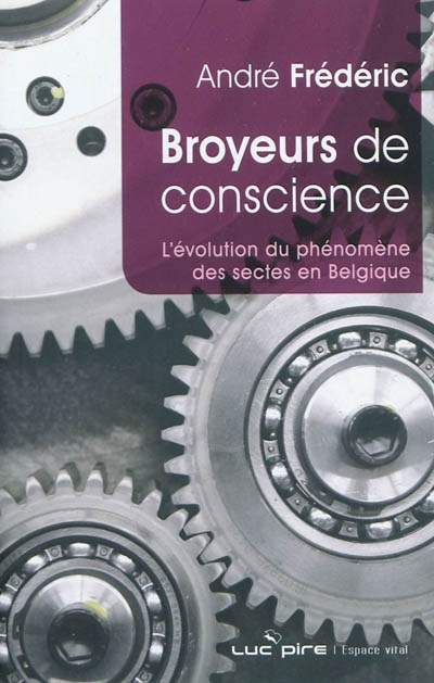 Broyeurs de conscience : l'évolution du phénomène sectaire en Belgique