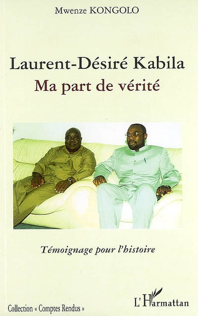 Laurent-Désiré Kabila : ma part de vérité : témoignage pour l'histoire