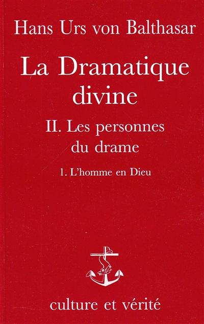 La Dramatique divine. Vol. 2-1. Les Personnes du drame : L'Homme en Dieu