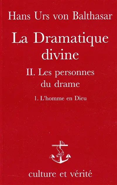 La Dramatique divine. Vol. 2-1. Les Personnes du drame : L'Homme en Dieu