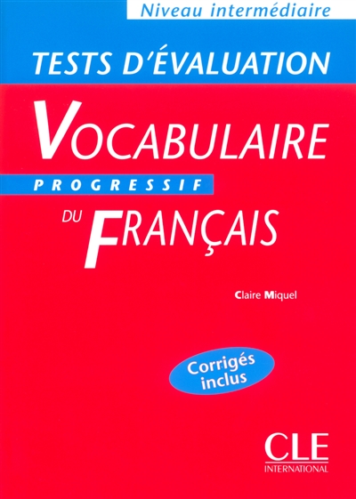 Vocabulaire progressif du français niveau intermédiaire - tests d'évaluation: corrigés