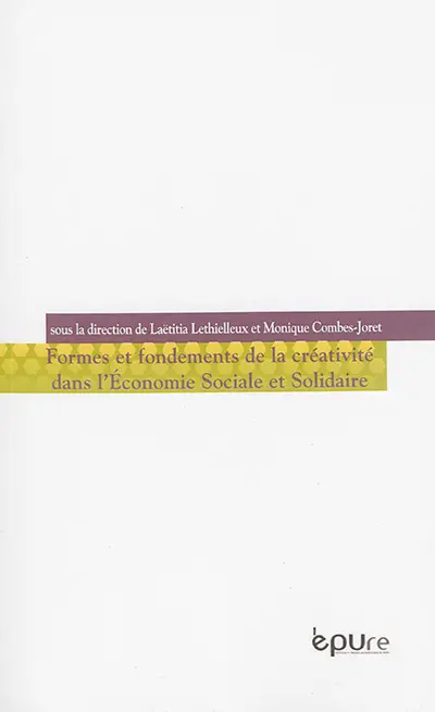 Formes et fondements de la créativité dans l'économie sociale et solidaire : actes des XVes Rencontres du RIUESS