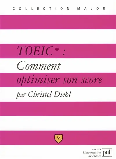 TOEIC : comment optimiser son score ? : explications et exercices corrigés