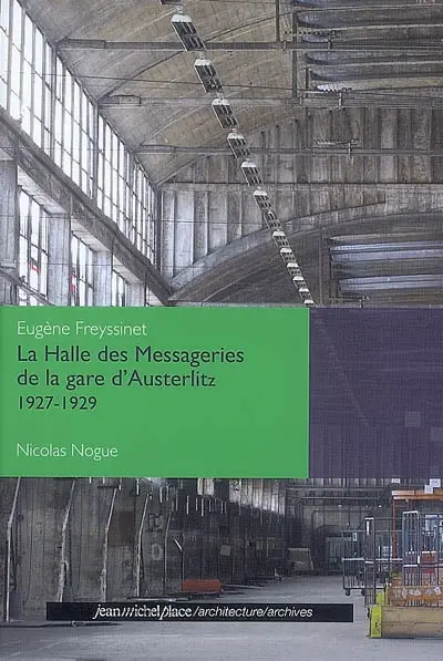 La halle des Messageries de la gare d'Austerlitz : 1927-1929