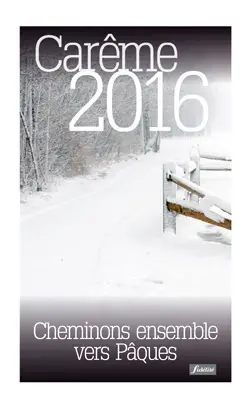 Carême 2016 : cheminons ensemble vers Pâques