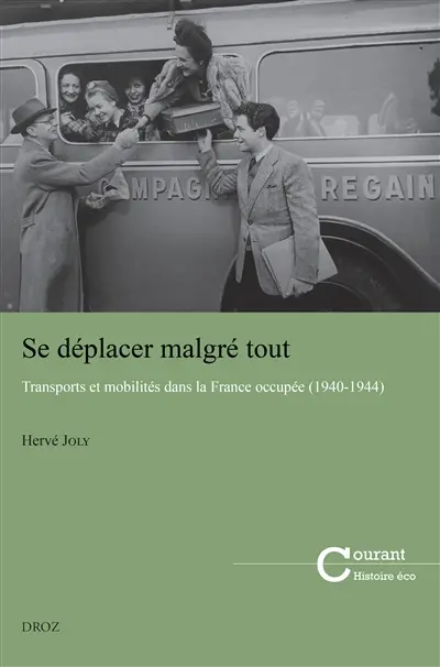 Se déplacer malgré tout : transports et mobilités dans la France occupée (1940-1944)