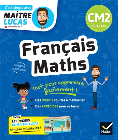 Français, maths CM2, 10-11 ans : tout pour apprendre facilement ! : conforme au programme