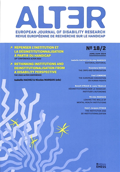 Alter : european journal of disability research, n° 18-2. Repenser l'institution et la désinstitutionnalisation à partir du handicap : 10e conférence Alter 2022. Rethinking institutions and desinstitutionalisation from a disability perspective : the 2022 Alter conference