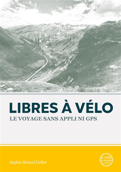 Libres à vélo : Le voyage sans appli ni GPS
