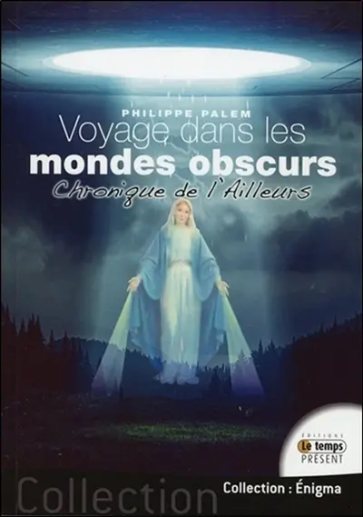 Voyage dans les mondes obscurs : chroniques de l'ailleurs