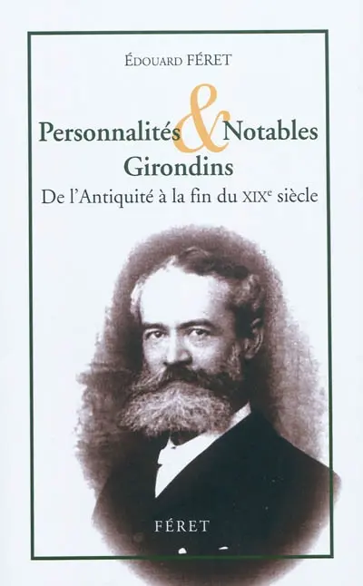 Personnalités & notables girondins : de l'Antiquité à la fin du XIXe siècle