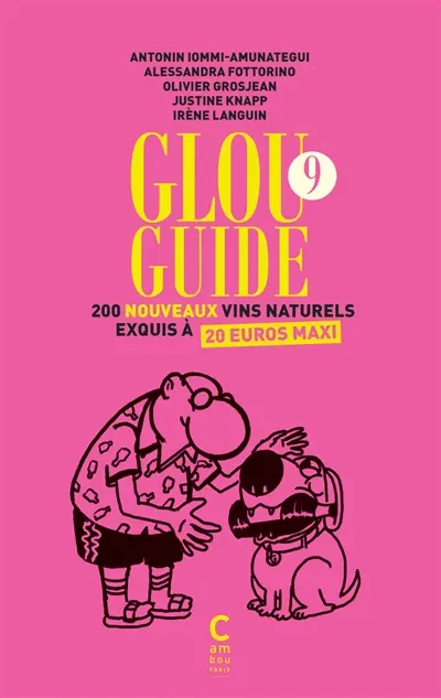 Glou guide. Vol. 9. Près de 200 nouveaux vins naturels exquis à moins de 20 euros maxi