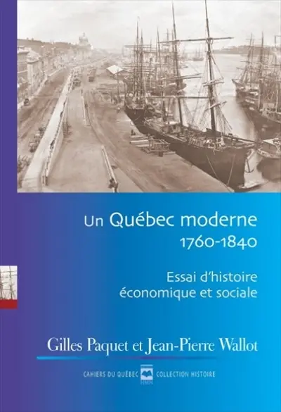 Un Québec moderne, 1760-1840 : Essai d'histoire économique et sociale