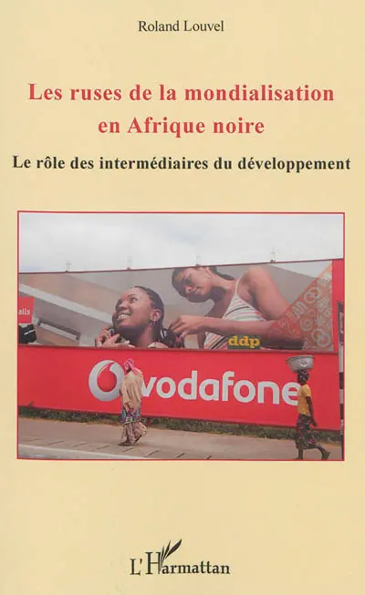 Les ruses de la mondialisation en Afrique noire : le rôle des intermédiaires du développement