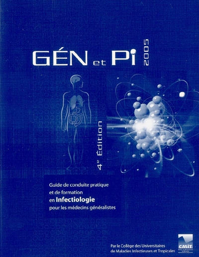 Gén et Pi 2005 : guide de conduite pratique et de formation en infectiologie pour les médecins généralistes
