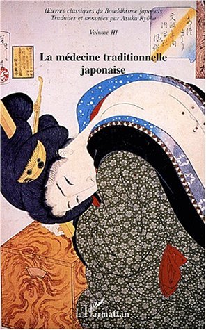 Oeuvres classiques du bouddhisme japonais. Vol. 3. La médecine traditionnelle japonaise