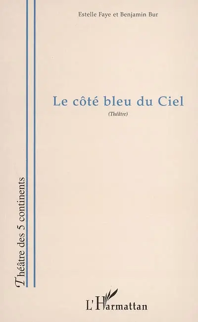 Le côté bleu du ciel : pièce en trois actes, un prologue et un épilogue