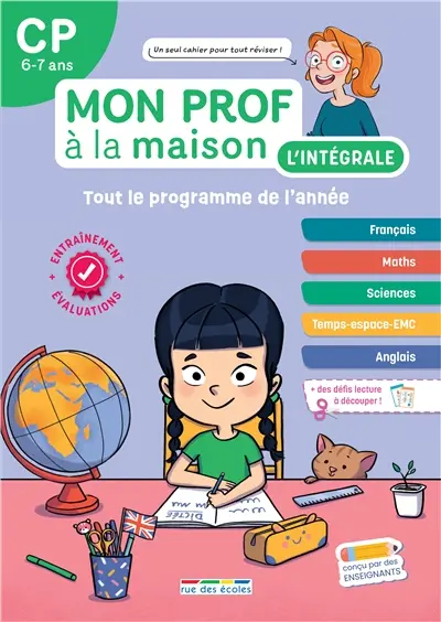 Mon prof à la maison, l'intégrale CP, 6-7 ans : tout le programme de l'année : français, maths, sciences, temps-espace-EMC, anglais
