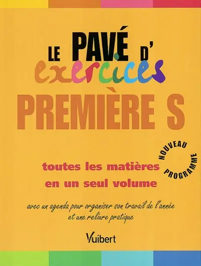 Le pavé d'exercices, première S : toutes les matières en un seul volume