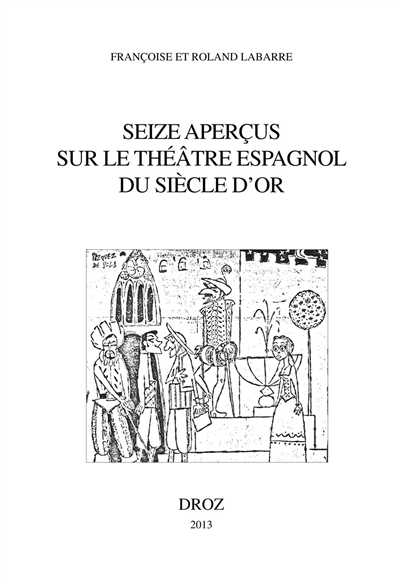Seize aperçus sur le théâtre espagnol du siècle d'or