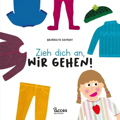 Zieh dich an, wir gehen !