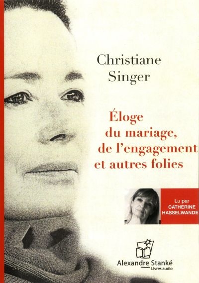 Eloge du mariage, de l'engagement et autre folies