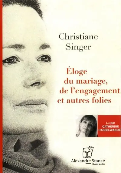 Eloge du mariage, de l'engagement et autre folies