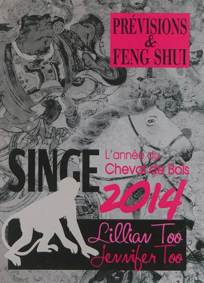 Singe 2014 : l'année du cheval de bois : prévisions & feng shui