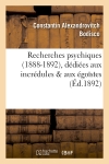 Recherches psychiques (1888-1892) dédiées aux incrédules & aux égoïstes : traits de lumière : preuves matérielles de l'existence de la vie future, spiritisme expérimental...
