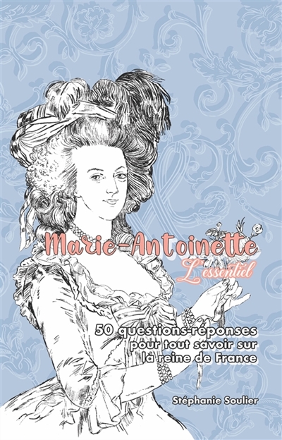 Marie-Antoinette. L'essentiel.