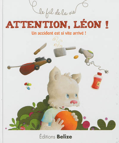 Attention, Léon ! : un accident est si vite arrivé !