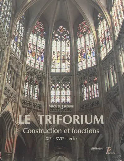 Le triforium : construction et fonctions, XIe-XVIe siècle
