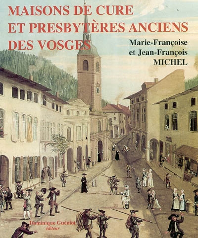 Maisons de cure et presbytères anciens des Vosges
