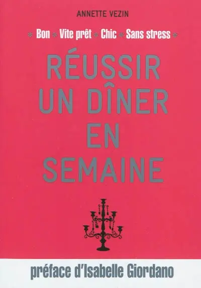 Réussir un dîner en semaine : bon, vite prêt, chic, sans stress
