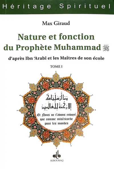 Nature et fonction du prophète Muhammad : d'après Ibn 'Arabî et les maîtres de son école. Vol. 1