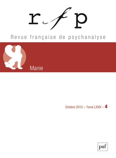 Revue française de psychanalyse, n° 4 (2015). Manie