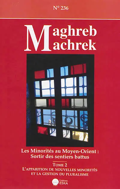 Maghreb Machrek, n° 236. Les minorités au Moyen-Orient : sortir des sentiers battus (2) : l'apparition des nouvelles minorités et la gestion du pluralisme