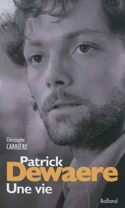 Patrick Dewaere : une vie