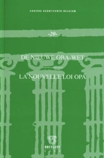 La nouvelle loi OPA : actes du colloque du 13 septembre 2007. De nieuwe OBA-Wet : verslagen van het colloquium van 13 september 2007