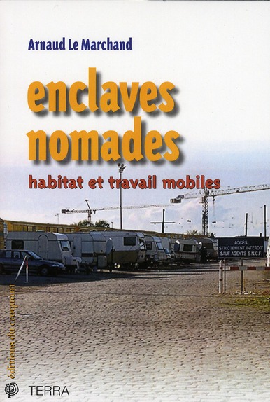 Enclaves nomades : habitat et travail mobiles
