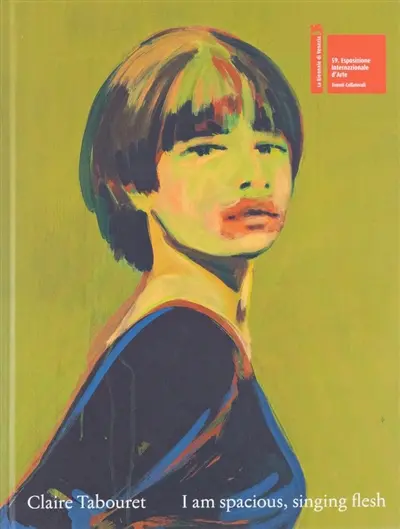 Claire Tabouret : I am spacious, singing flesh