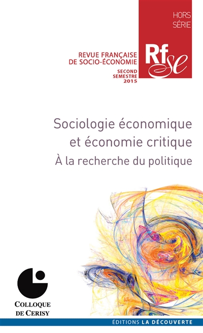 Sociologie économique et économie critique : à la recherche du politique : colloque de Cerisy