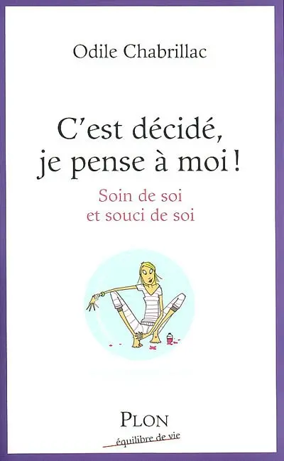 C'est décidé, je pense à moi ! : soin de soi et souci de soi