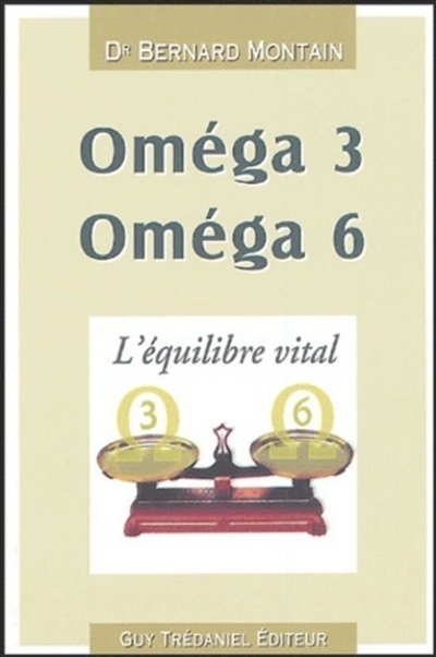 Oméga 3 oméga 6 : l'équilibre vital