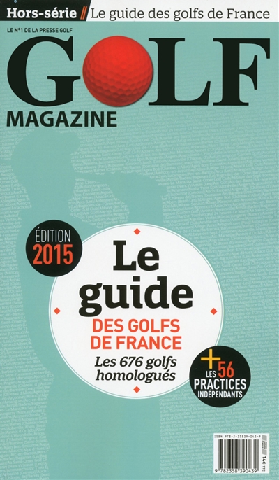 Le guide des golfs de France : les 676 golfs homologués : + les 56 practices indépendants