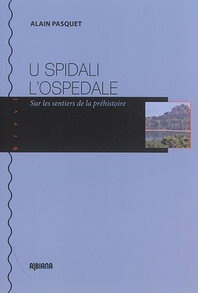 U Spidali, l'Ospédale : sur les sentiers de la préhistoire