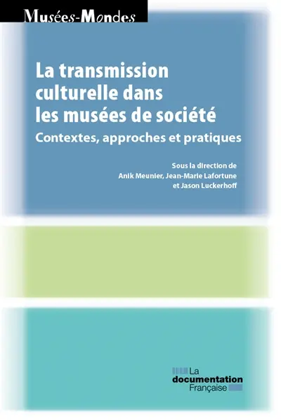 La transmission culturelle dans les musées de société : contextes, approches et pratiques