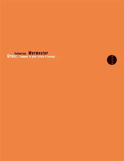 Grosz, l'homme le plus triste d'Europe