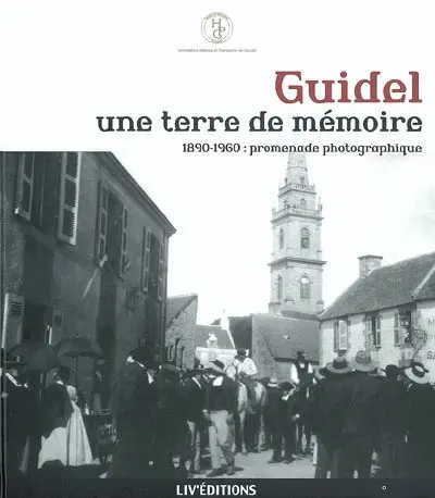 Guidel, une terre de mémoire : 1890-1960, promenade photographique